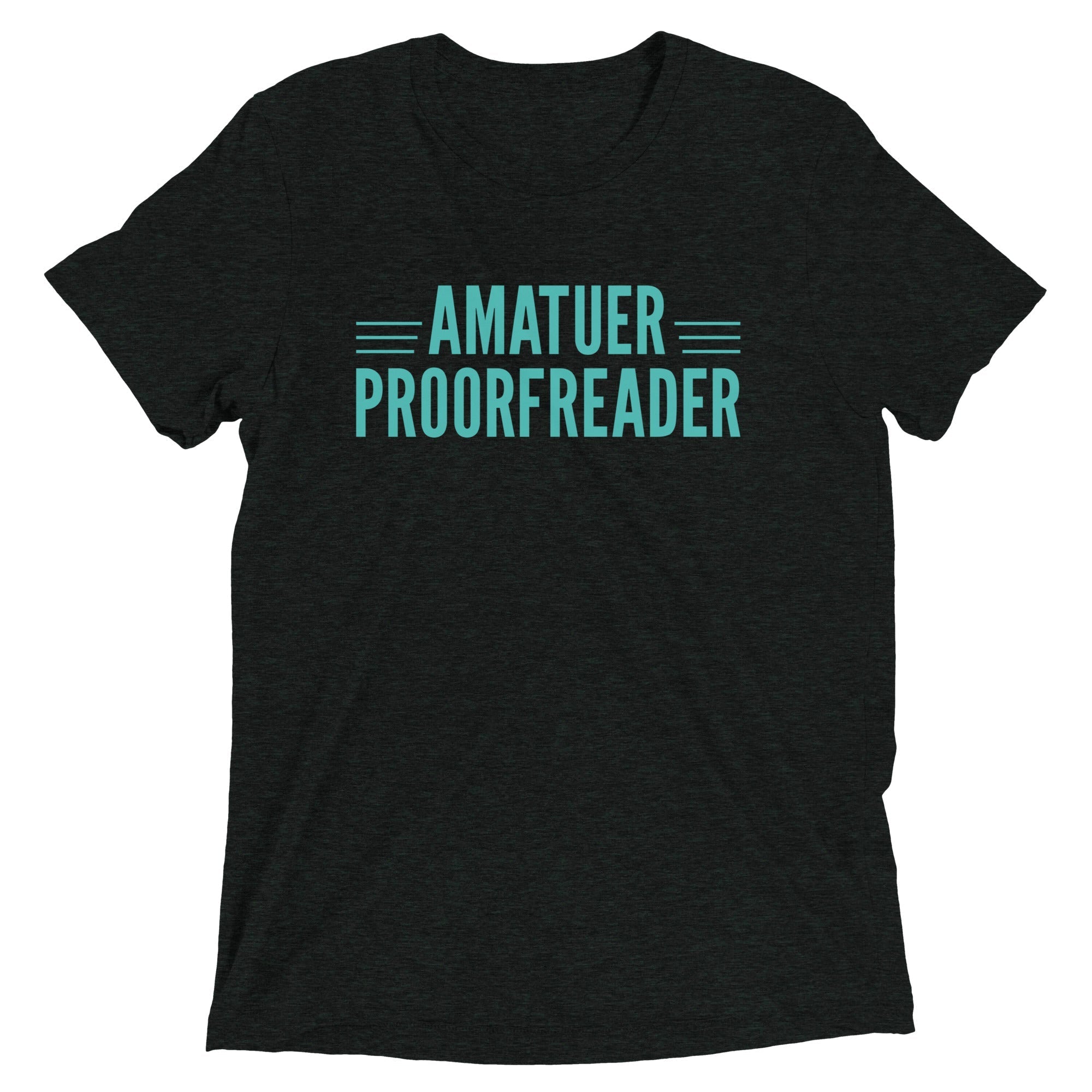 Amatuer Proorfreader Men's Tri-Blend - Adult & Kids T-Shirts, Sweatshirts & Hoodies apparel design preview 1