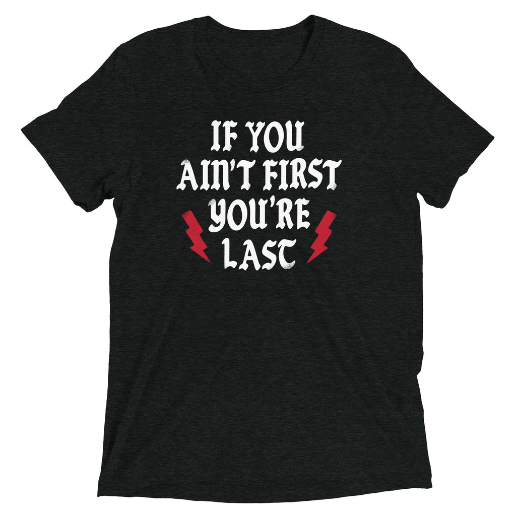 If You Ain't First You're Last Men's Tri-Blend - Adult & Kids T-Shirts, Sweatshirts & Hoodies apparel design preview 1