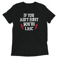 If You Ain't First You're Last Men's Tri-Blend - Adult & Kids T-Shirts, Sweatshirts & Hoodies apparel design preview 1
