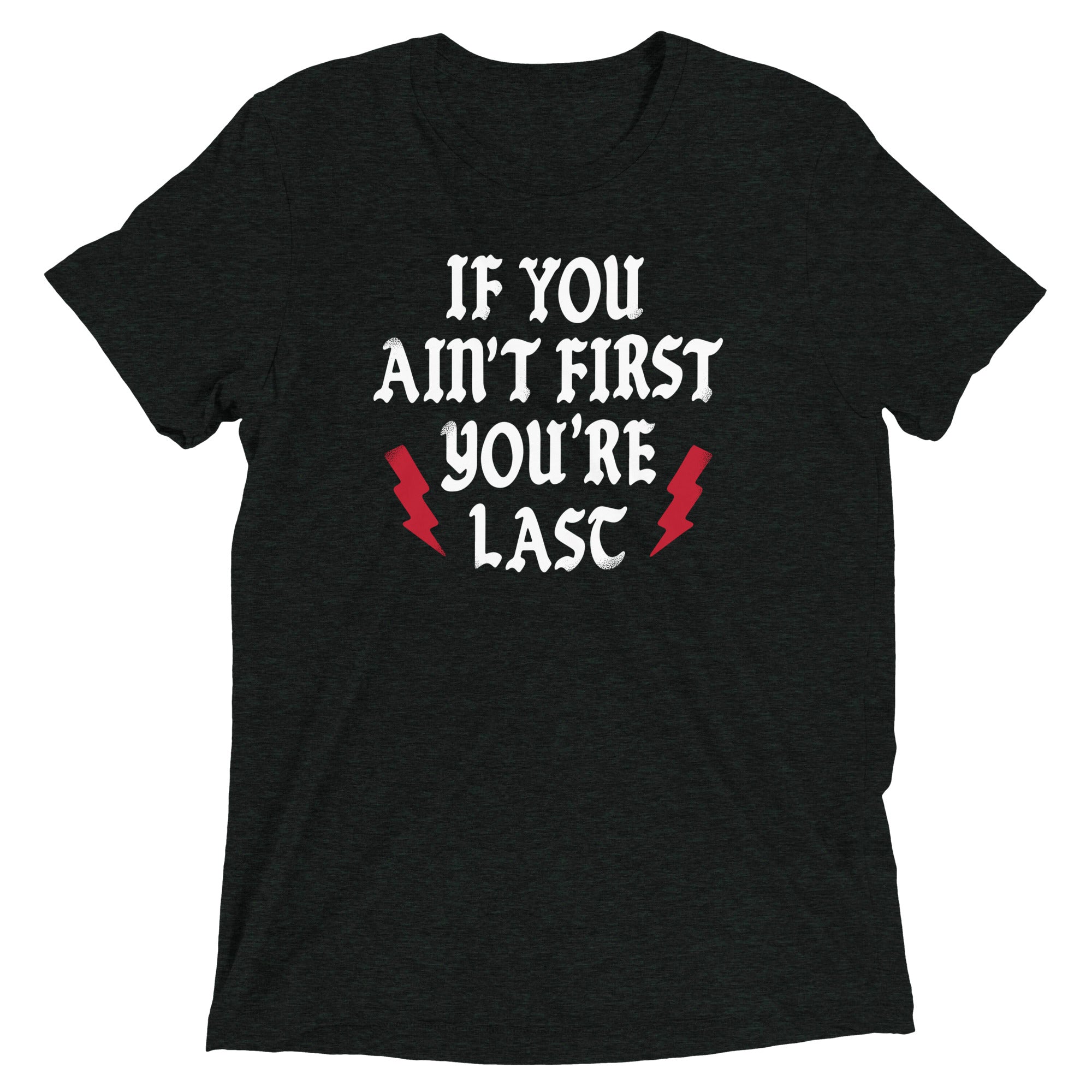 If You Ain't First You're Last Men's Tri-Blend - Adult & Kids T-Shirts, Sweatshirts & Hoodies apparel design preview 1