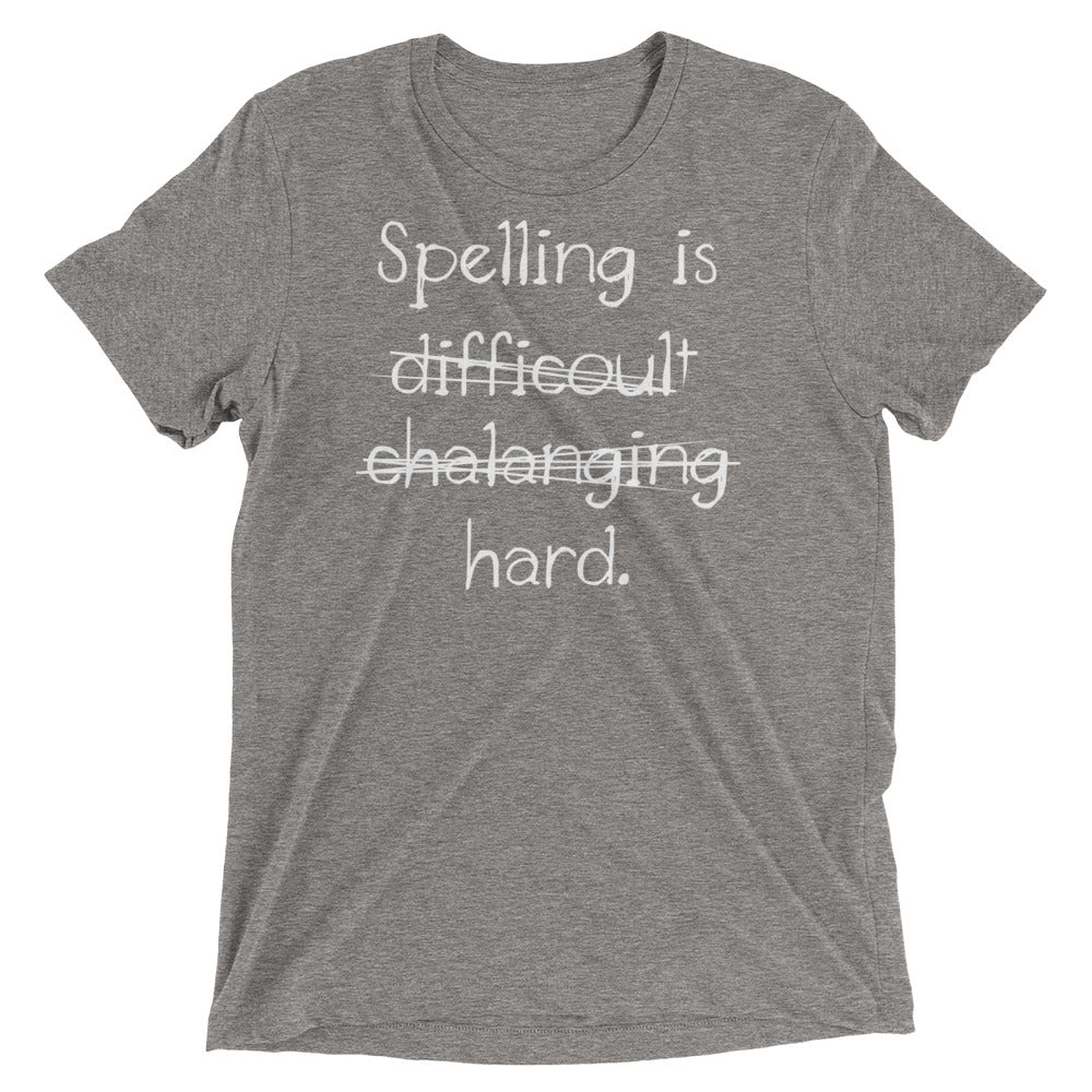Spelling Is Hard Men's Tri-Blend - Adult & Kids T-Shirts, Sweatshirts & Hoodies apparel design preview 1