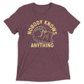 Nobody Knows Anything Men's Tri-Blend - Adult & Kids T-Shirts, Sweatshirts & Hoodies apparel design preview 1