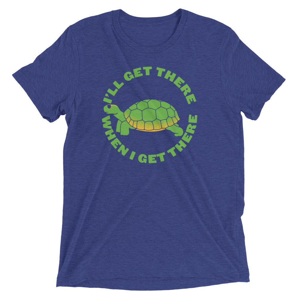 I'll Get There When I Men's Tri-Blend - Adult & Kids T-Shirts, Sweatshirts & Hoodies apparel design preview 1