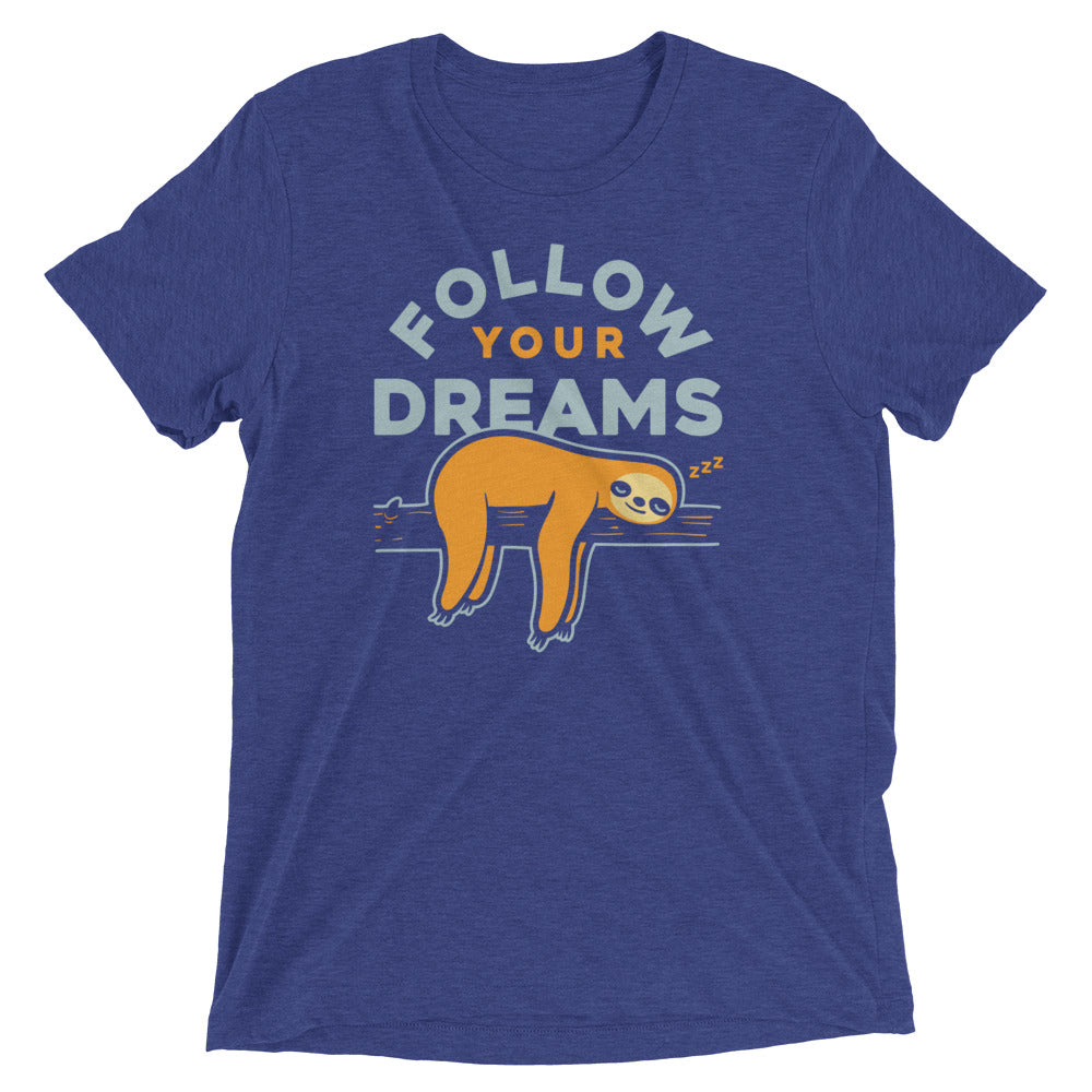 Follow Your Dreams Men's Tri-Blend - Adult & Kids T-Shirts, Sweatshirts & Hoodies apparel design preview 1