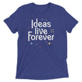 Ideas Live Forever Men's Tri-Blend - Adult & Kids T-Shirts, Sweatshirts & Hoodies apparel design preview 1