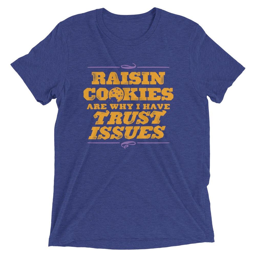 Raisin Cookies Are Why I Have Trust Issues Men's - Adult & Kids T-Shirts, Sweatshirts & Hoodies apparel design preview 1