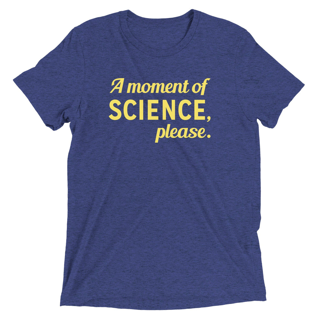 A Moment of Science, Please Men's Tri-Blend - Adult & Kids T-Shirts, Sweatshirts & Hoodies apparel design preview 1