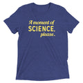 A Moment of Science, Please Men's Tri-Blend - Adult & Kids T-Shirts, Sweatshirts & Hoodies apparel design preview 1