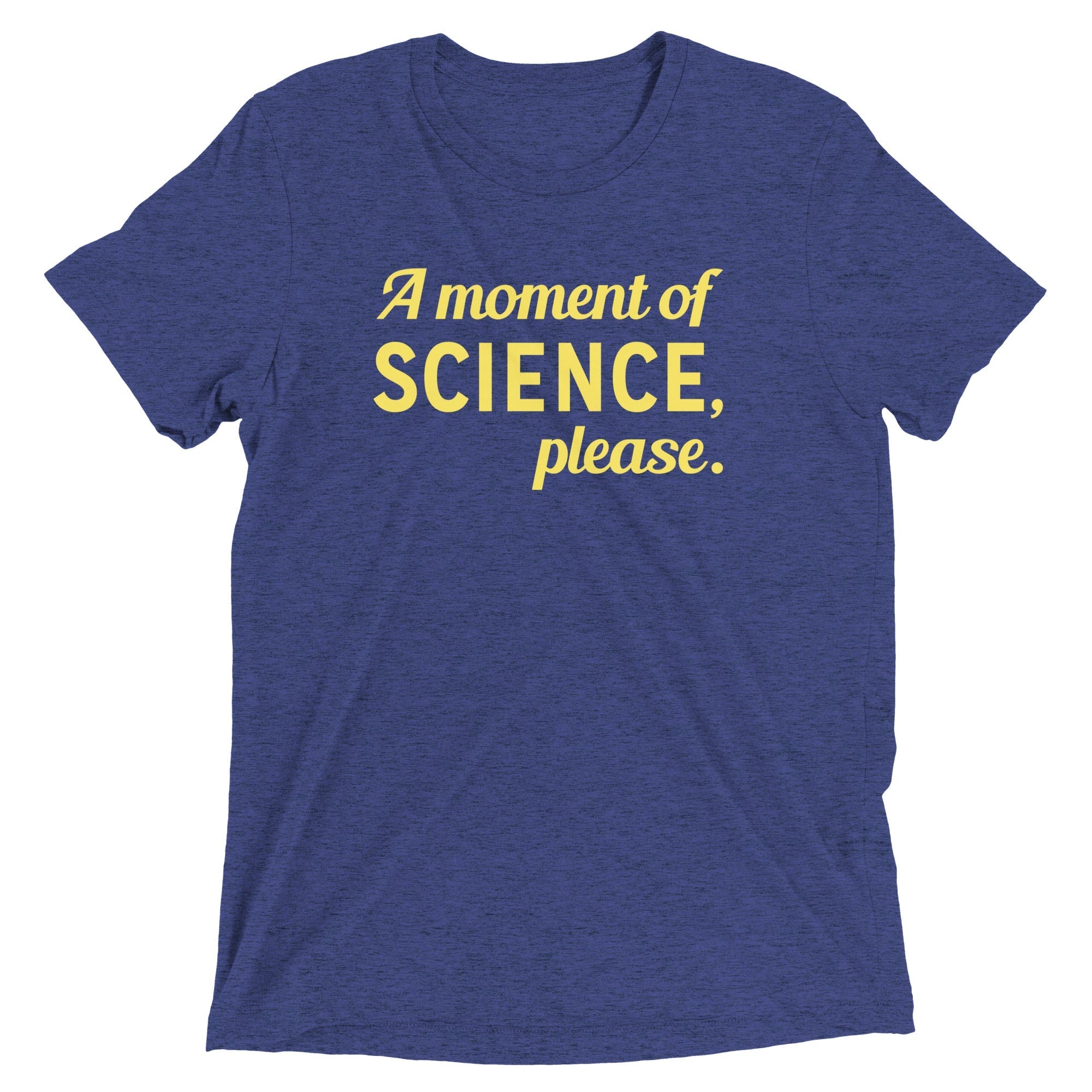A Moment of Science, Please Men's Tri-Blend - Adult & Kids T-Shirts, Sweatshirts & Hoodies apparel design preview 1
