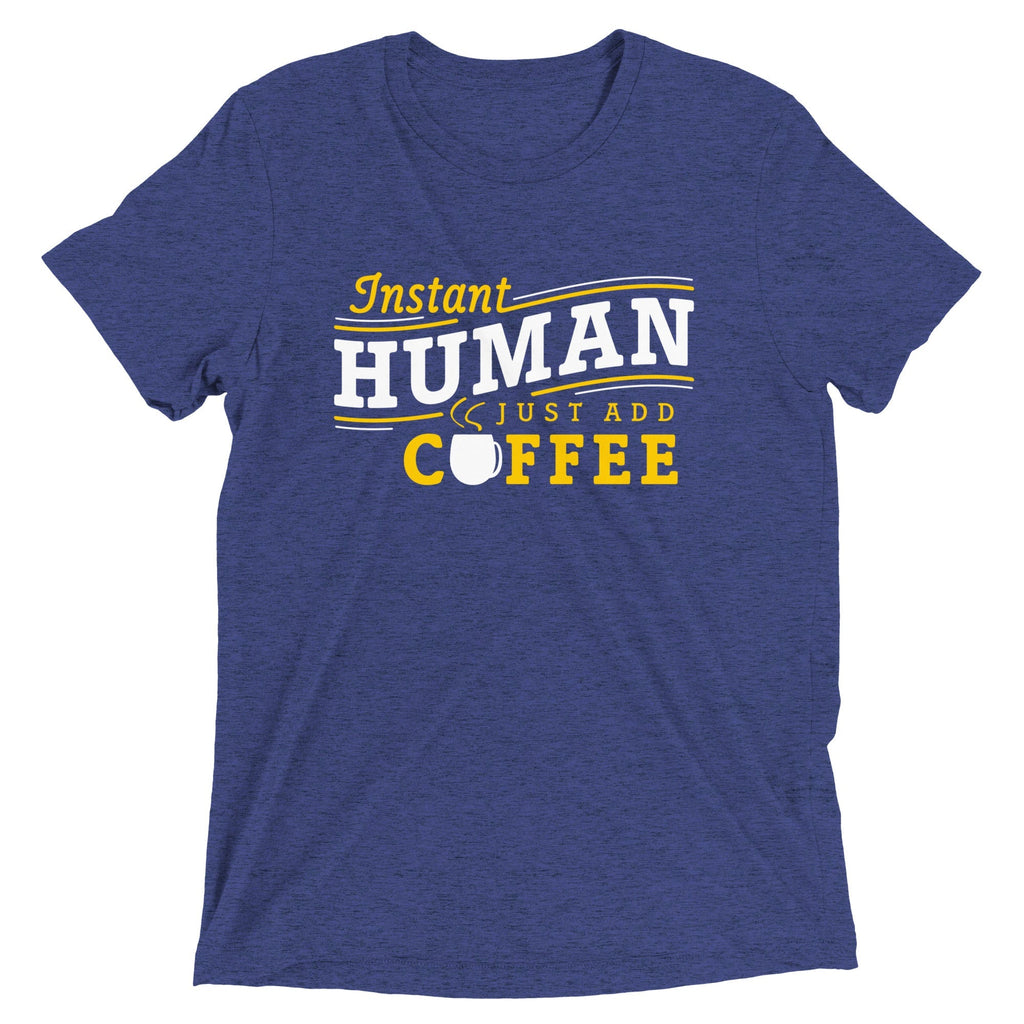 Instant Human Just Add Coffee Men's Tri-Blend - Adult & Kids T-Shirts, Sweatshirts & Hoodies apparel design preview 1