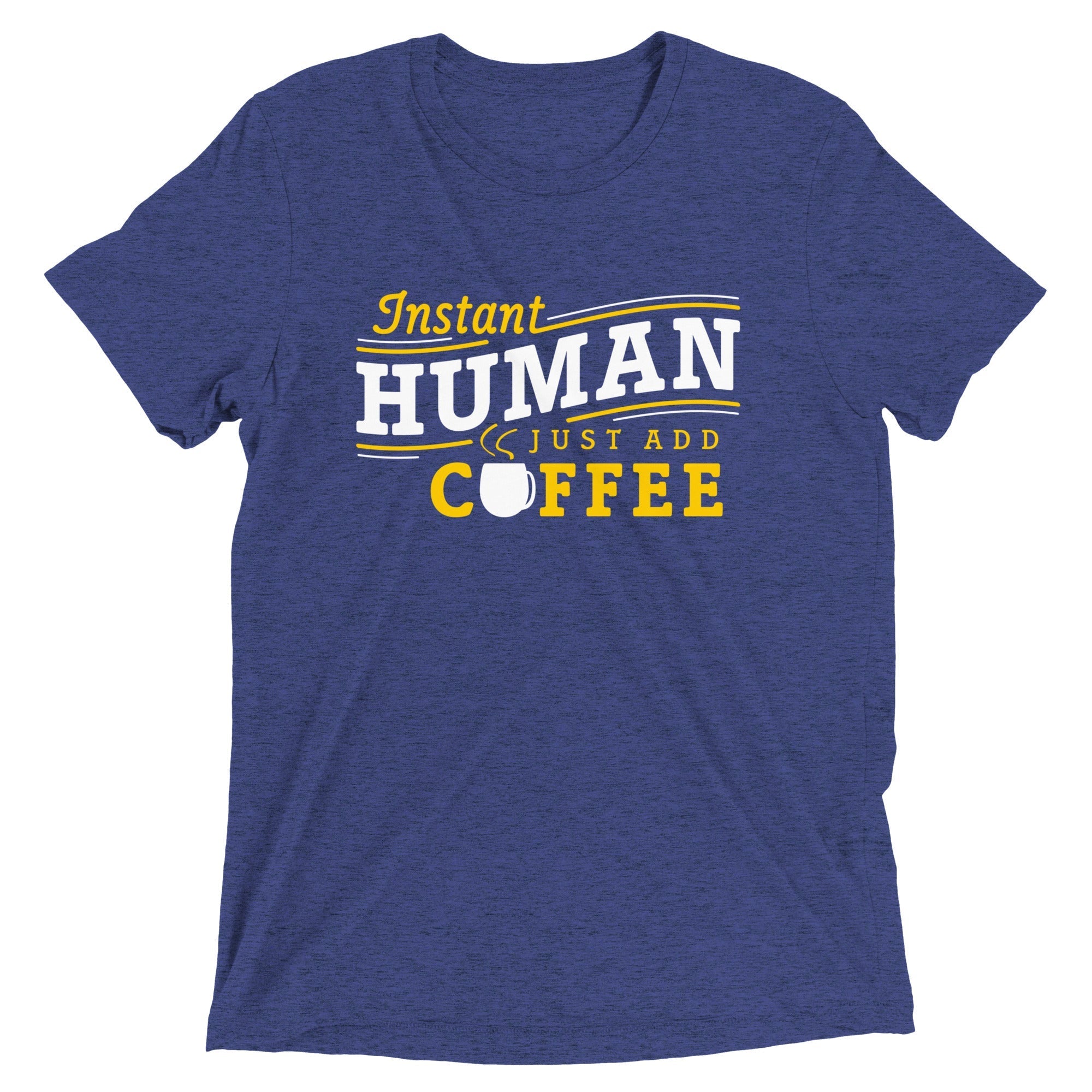 Instant Human Just Add Coffee Men's Tri-Blend - Adult & Kids T-Shirts, Sweatshirts & Hoodies apparel design preview 1