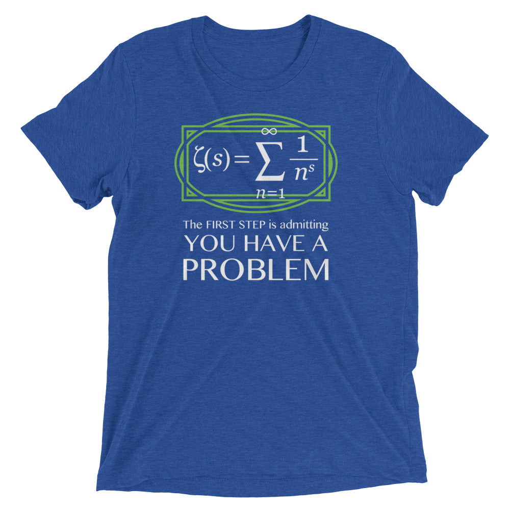 You Have A Problem Men's Tri-Blend - Adult & Kids T-Shirts, Sweatshirts & Hoodies apparel design preview 1