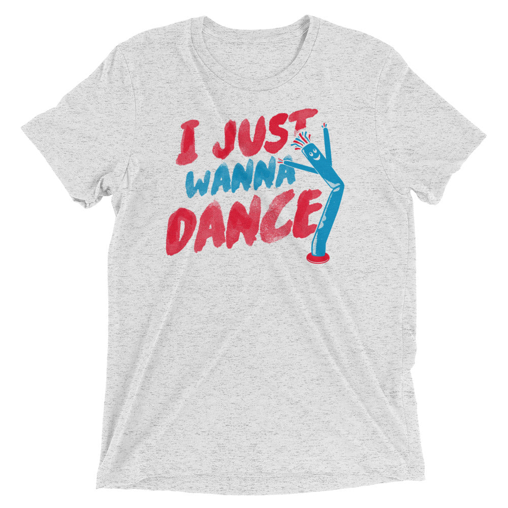 I Just Wanna Dance Men's Tri-Blend - Adult & Kids T-Shirts, Sweatshirts & Hoodies apparel design preview 1