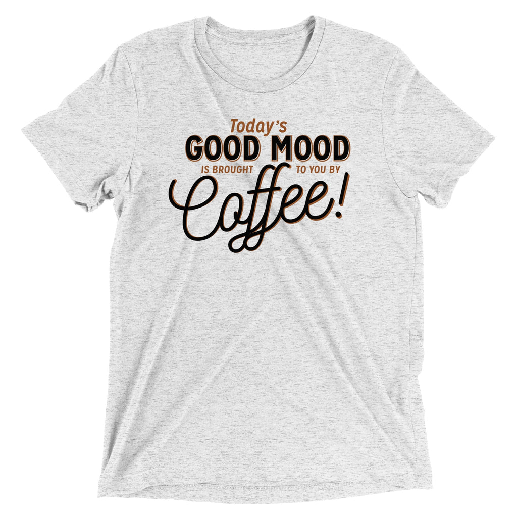 Today's Good Mood Men's Tri-Blend - Adult & Kids T-Shirts, Sweatshirts & Hoodies apparel design preview 1