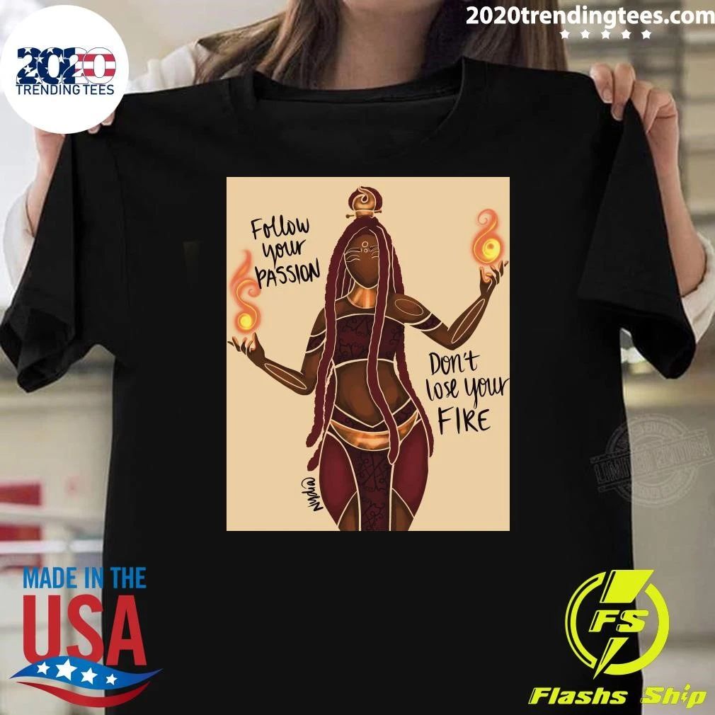 Follow Your Passion and Don't Lose Fire - Adult & Kids T-Shirts, Sweatshirts & Hoodies apparel design preview 1