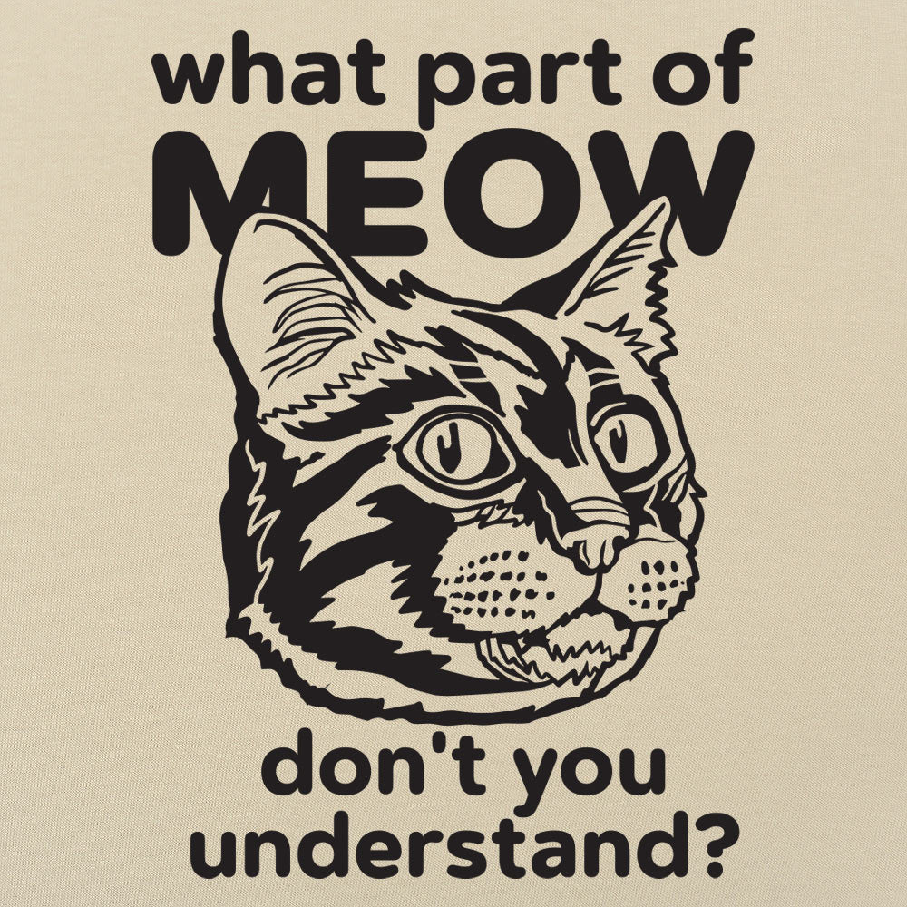 What Part of Meow - Adult & Kids T-Shirts, Sweatshirts & Hoodies apparel design preview 1