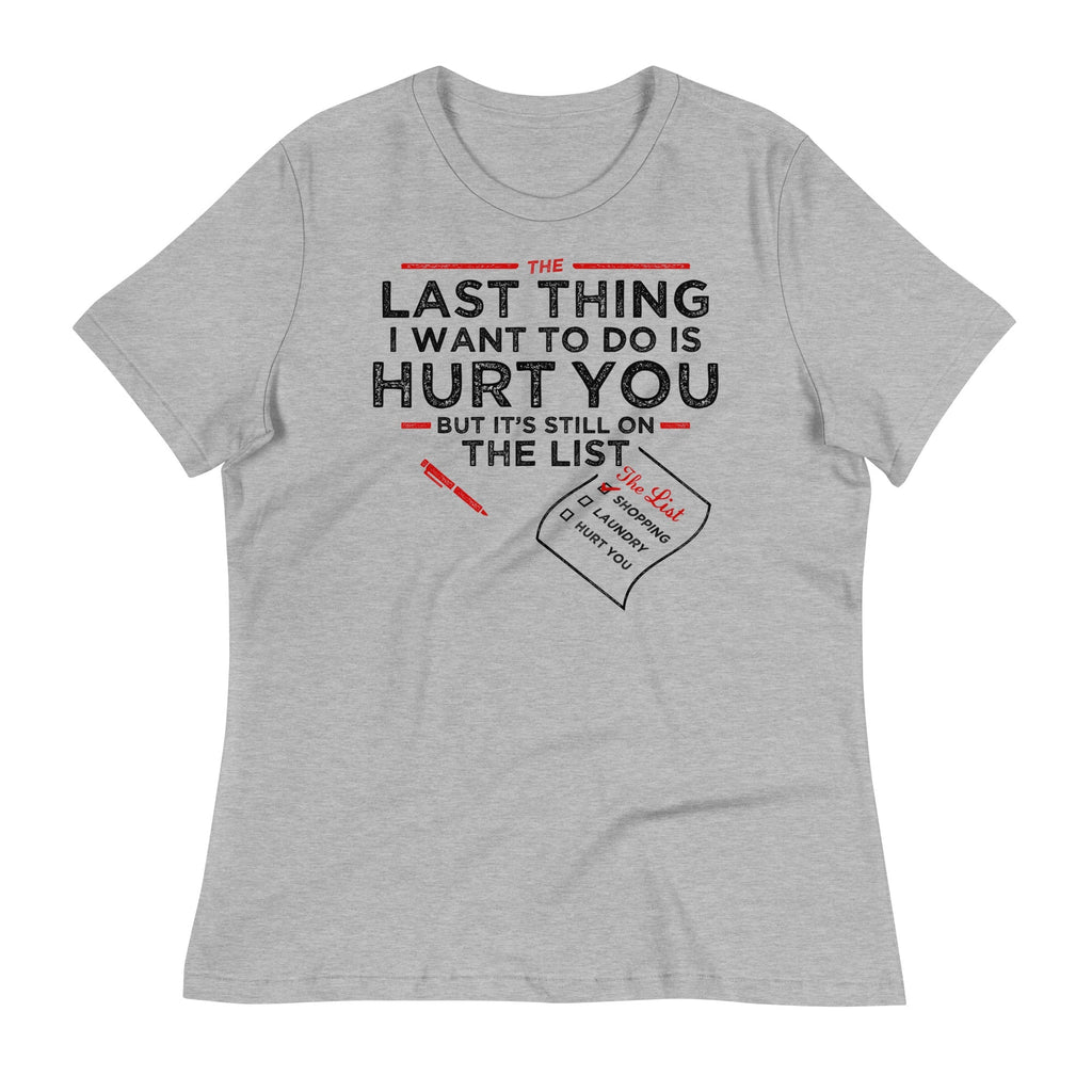The Last Thing I Want To Do Is Hurt You Women's - Adult & Kids T-Shirts, Sweatshirts & Hoodies apparel design preview 1