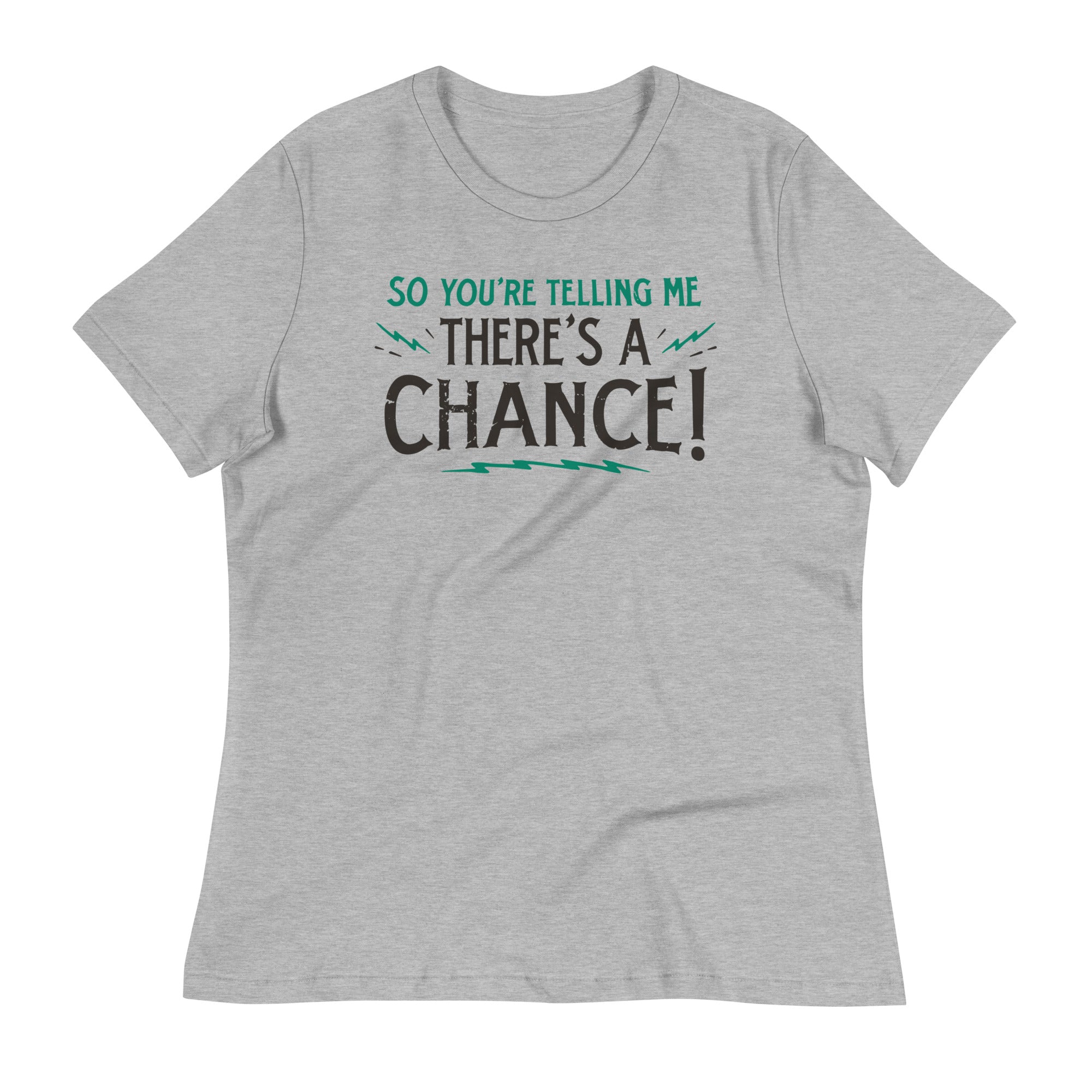 So You're Telling Me There's A Chance Women's - Adult & Kids T-Shirts, Sweatshirts & Hoodies apparel design preview 1