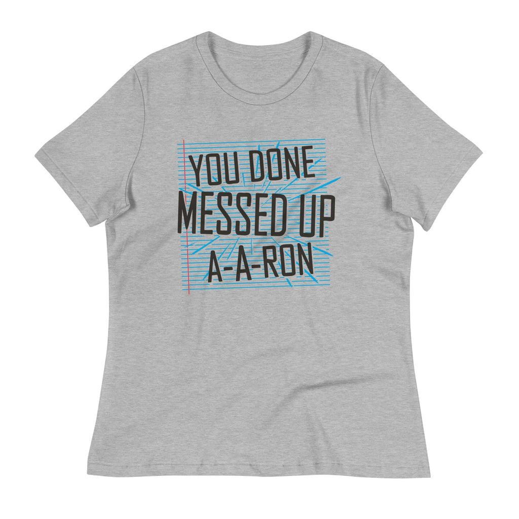 You Done Messed Up A-A-Ron Women's Signature - Adult & Kids T-Shirts, Sweatshirts & Hoodies apparel design preview 1