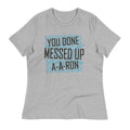 You Done Messed Up A-A-Ron Women's Signature - Adult & Kids T-Shirts, Sweatshirts & Hoodies apparel design preview 1