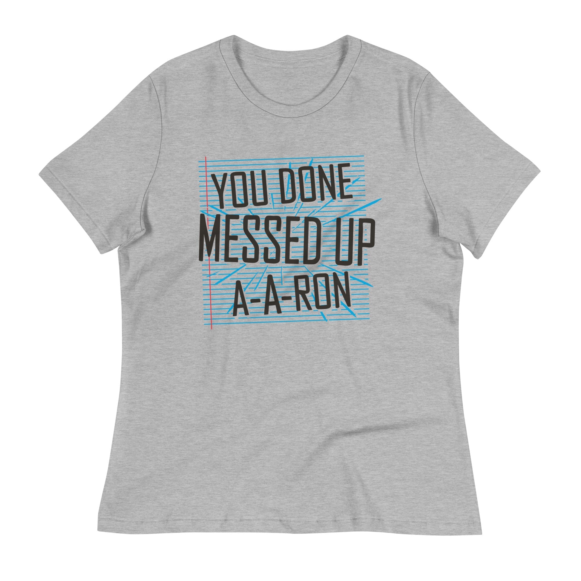 You Done Messed Up A-A-Ron Women's Signature - Adult & Kids T-Shirts, Sweatshirts & Hoodies apparel design preview 1