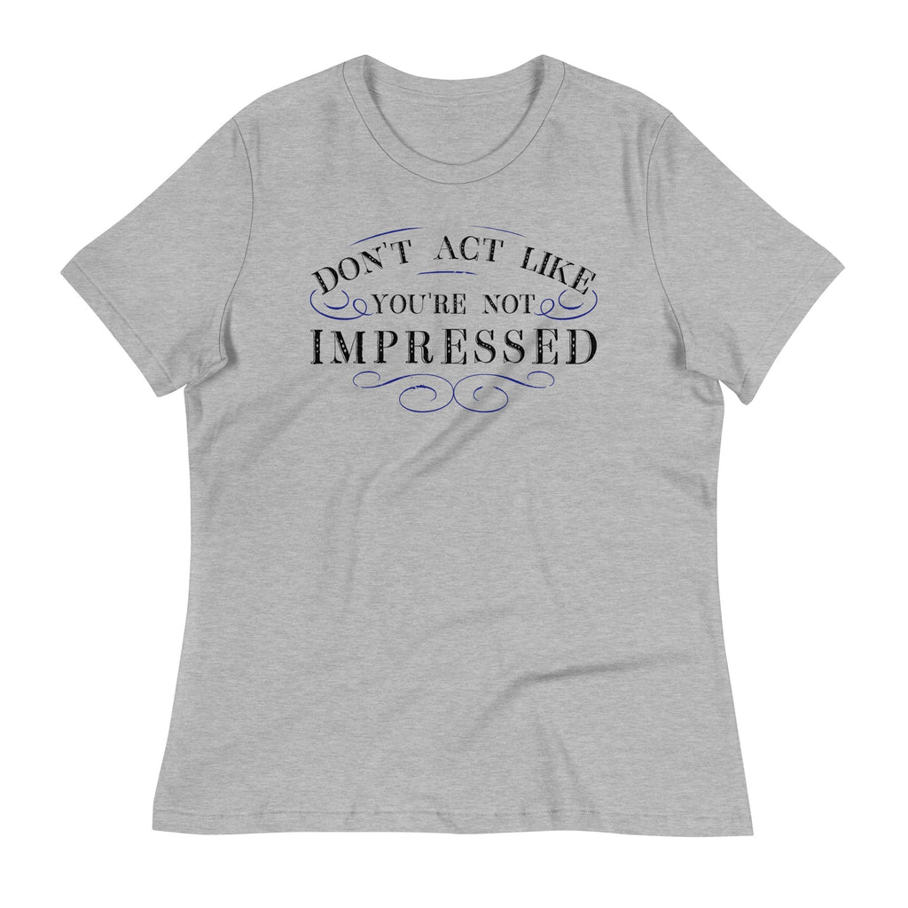 Don't Act Not Impressed Women's Signature - Adult & Kids T-Shirts, Sweatshirts & Hoodies apparel design preview 1