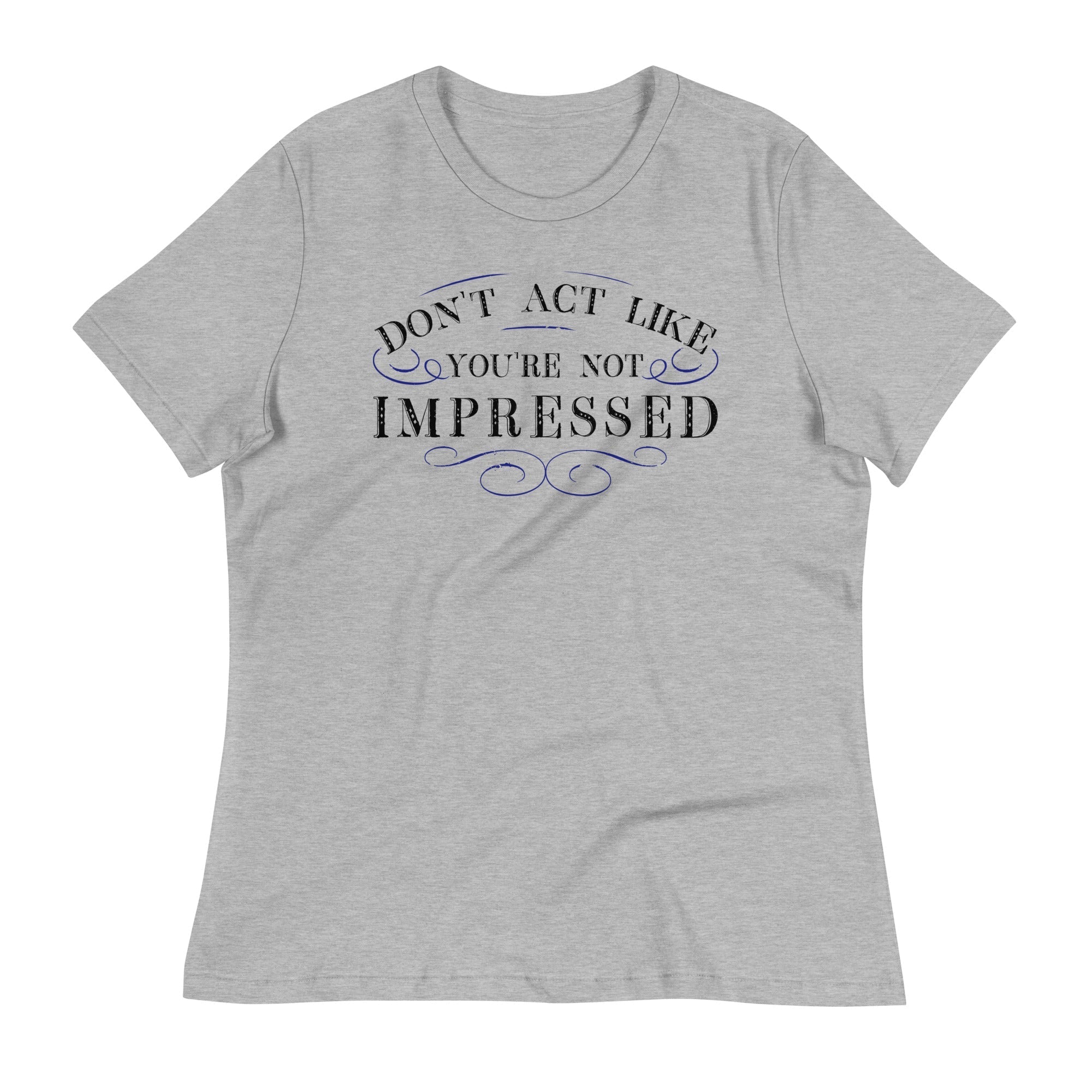 Don't Act Not Impressed Women's Signature - Adult & Kids T-Shirts, Sweatshirts & Hoodies apparel design preview 1