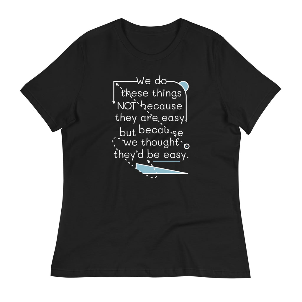 We Do These Things Not Because They Are Easy Women's - Adult & Kids T-Shirts, Sweatshirts & Hoodies apparel design preview 1