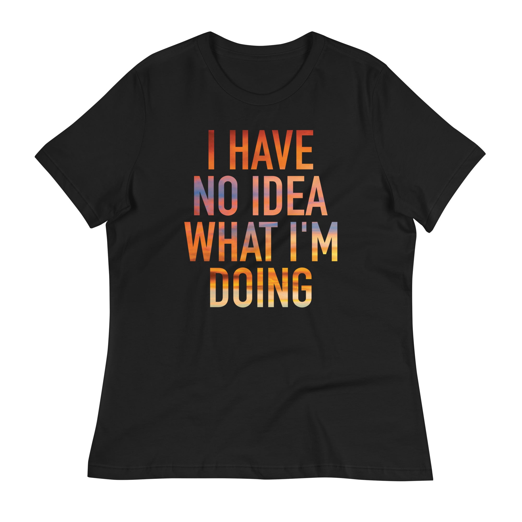 I Have No Idea What I'm Doing Women's Signature - Adult & Kids T-Shirts, Sweatshirts & Hoodies apparel design preview 1