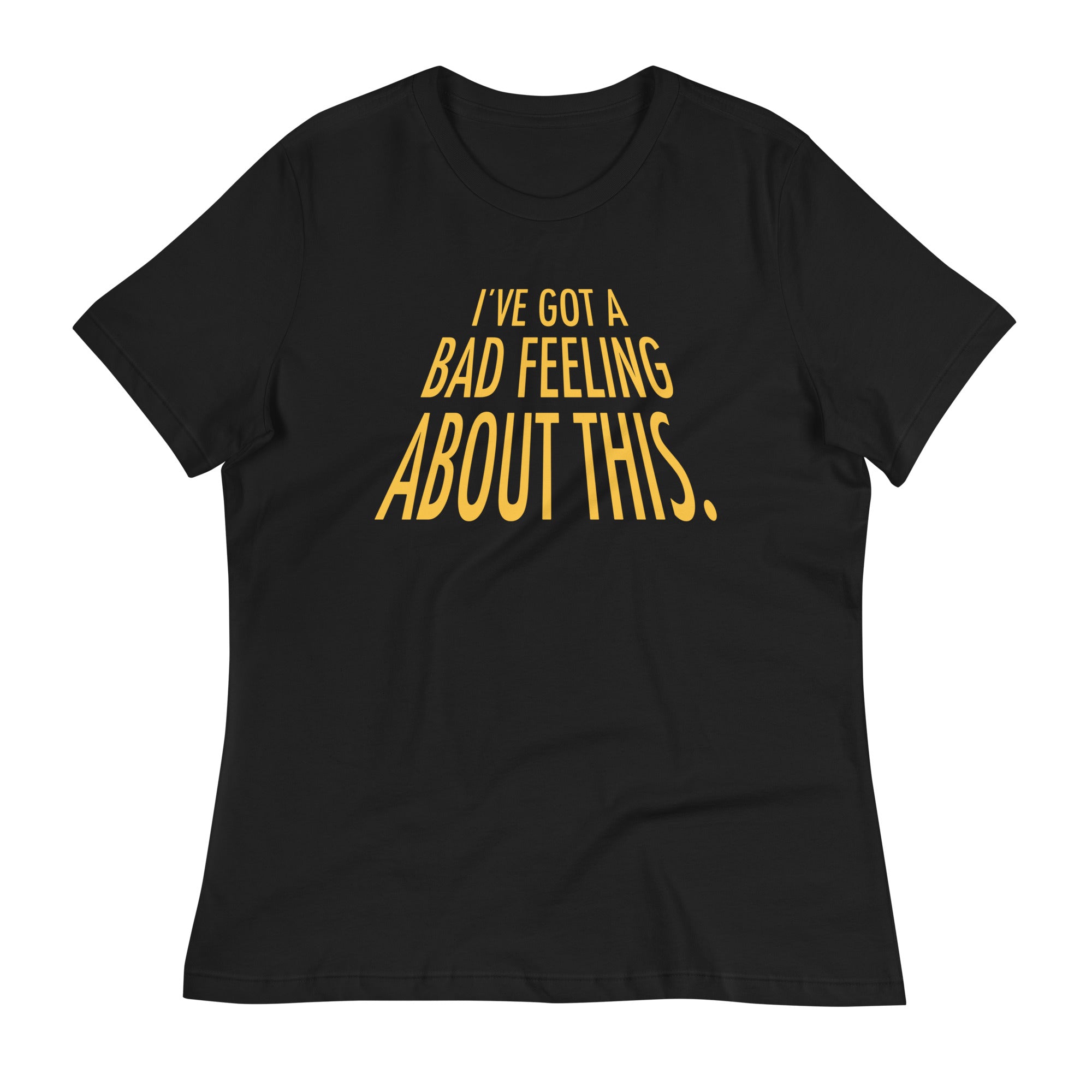 I've Got A Bad Feeling About This Women's Signature - Adult & Kids T-Shirts, Sweatshirts & Hoodies apparel design preview 1