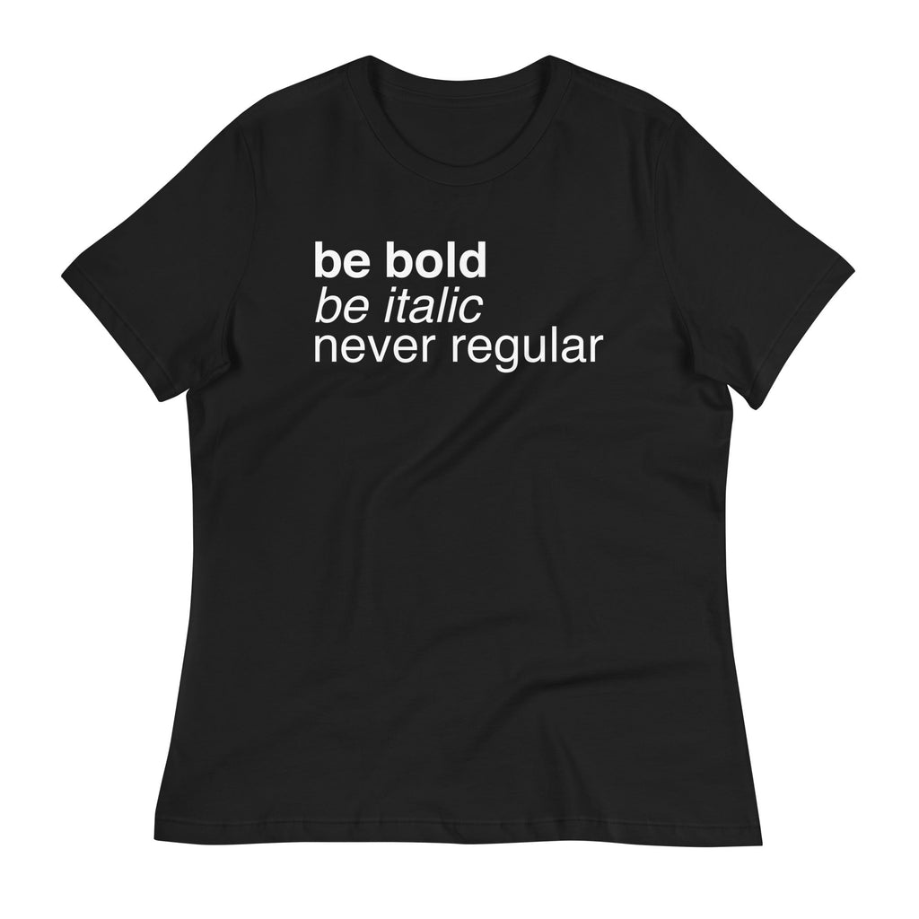 Be Bold Italic Never Regular Women's Signature - Adult & Kids T-Shirts, Sweatshirts & Hoodies apparel design preview 1