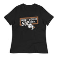 What Would Sue Do? Women's Signature - Adult & Kids T-Shirts, Sweatshirts & Hoodies apparel design preview 1