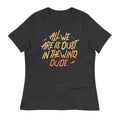 All We Are Is Dust In The Wind, Dude Women's - Adult & Kids T-Shirts, Sweatshirts & Hoodies apparel design preview 1