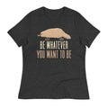 Be Whatever You Want To Women's Signature - Adult & Kids T-Shirts, Sweatshirts & Hoodies apparel design preview 1