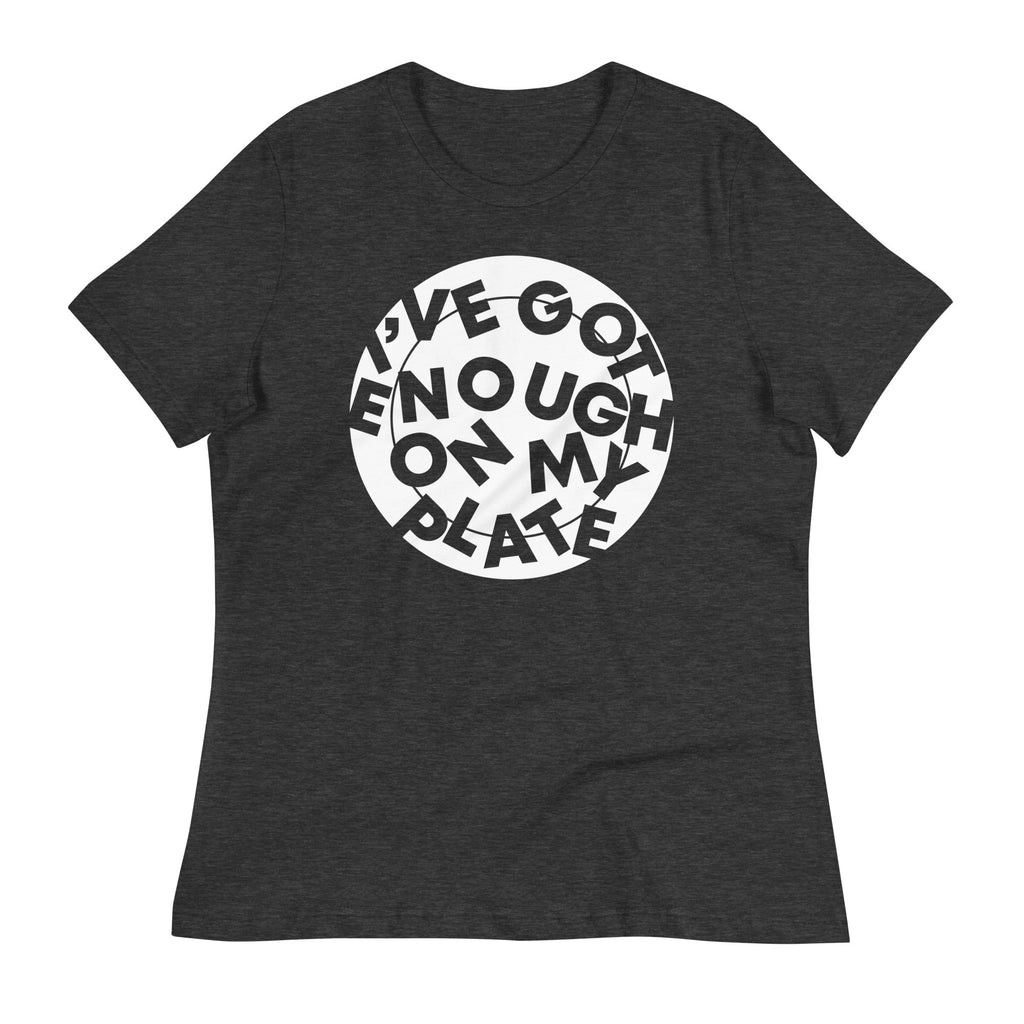 I've Got Enough On My Plate Women's Signature - Adult & Kids T-Shirts, Sweatshirts & Hoodies apparel design preview 1