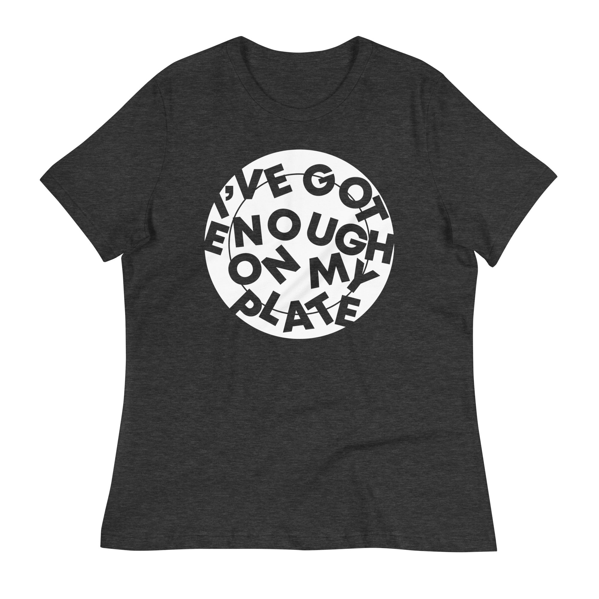 I've Got Enough On My Plate Women's Signature - Adult & Kids T-Shirts, Sweatshirts & Hoodies apparel design preview 1