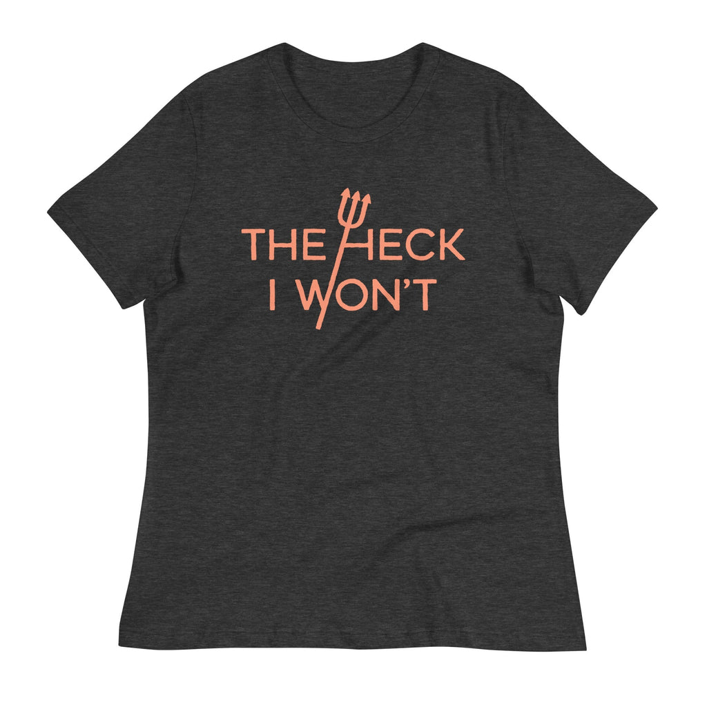 The Heck I Won't Women's Signature - Adult & Kids T-Shirts, Sweatshirts & Hoodies apparel design preview 1