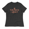 The Heck I Won't Women's Signature - Adult & Kids T-Shirts, Sweatshirts & Hoodies apparel design preview 1