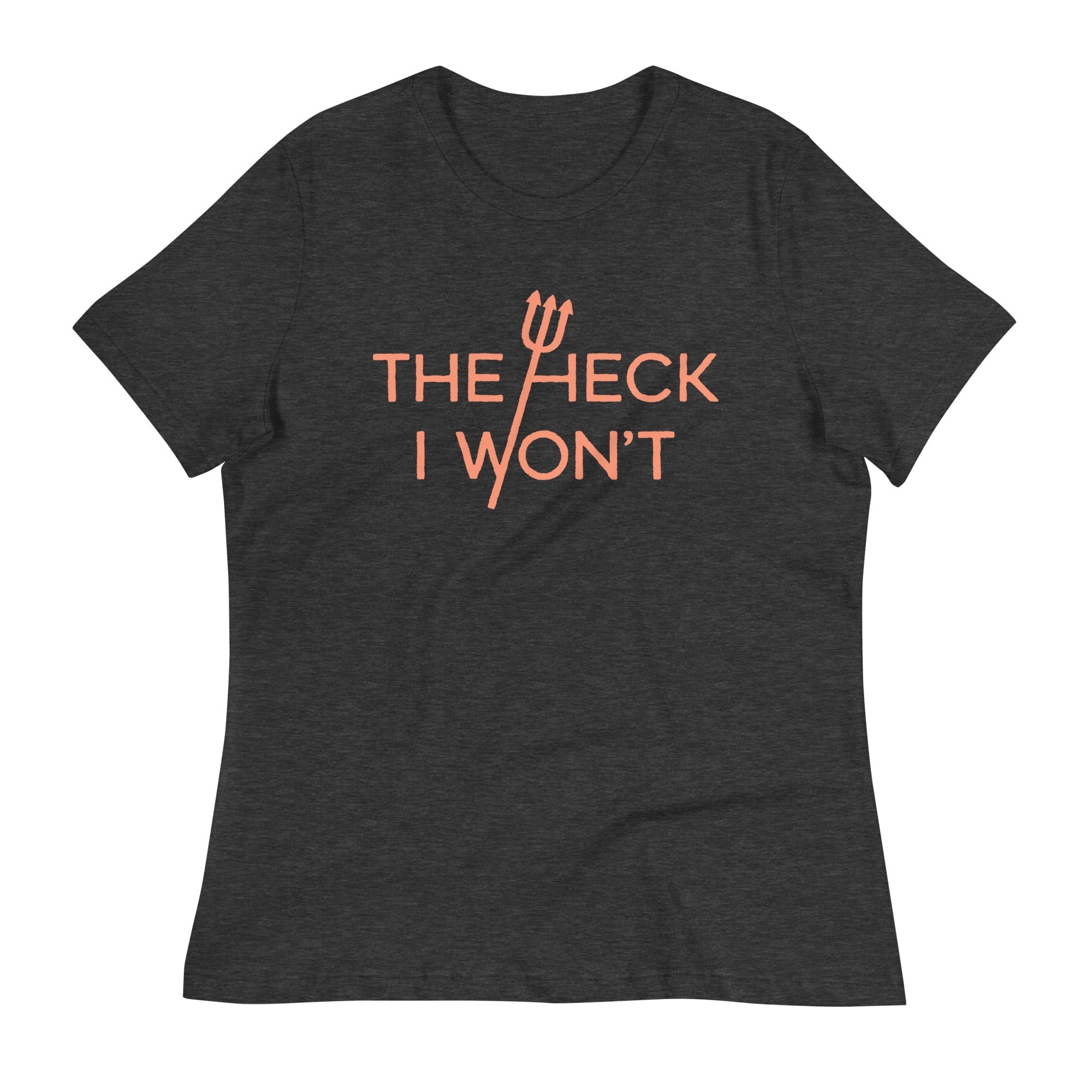 The Heck I Won't Women's Signature - Adult & Kids T-Shirts, Sweatshirts & Hoodies apparel design preview 1