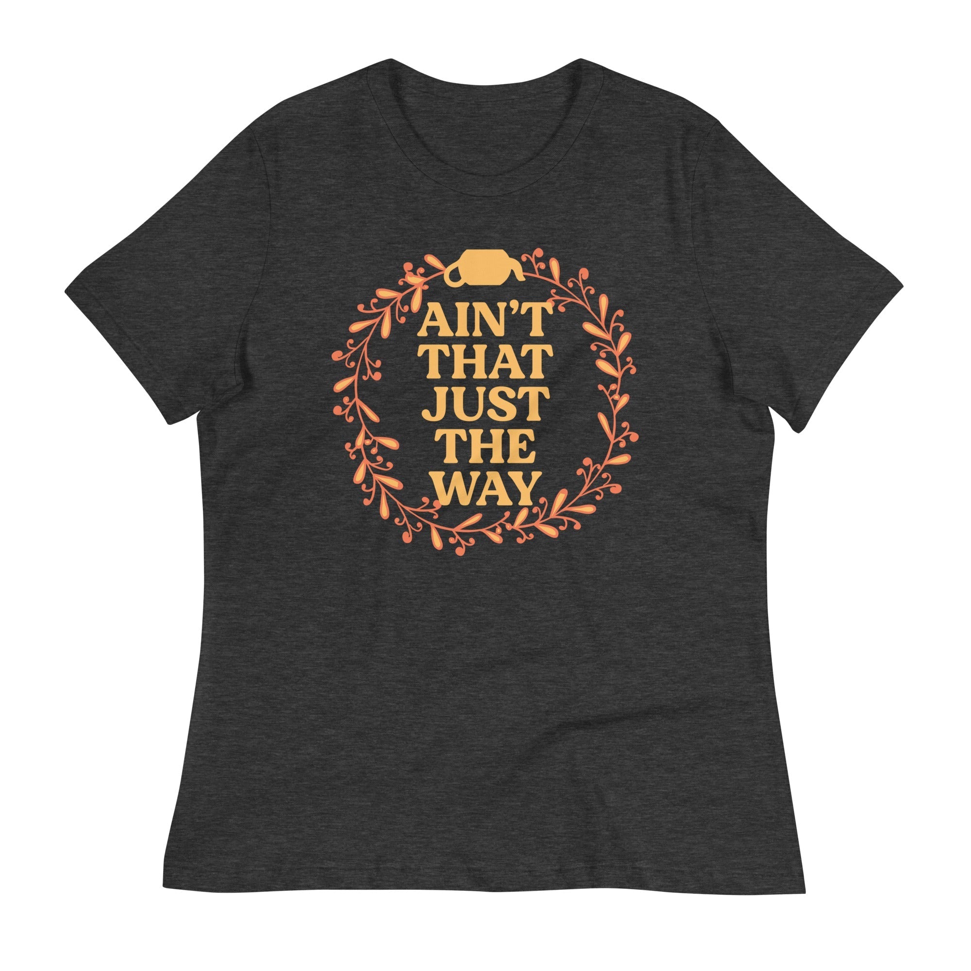 Ain't That Just The Way Women's Signature - Adult & Kids T-Shirts, Sweatshirts & Hoodies apparel design preview 1