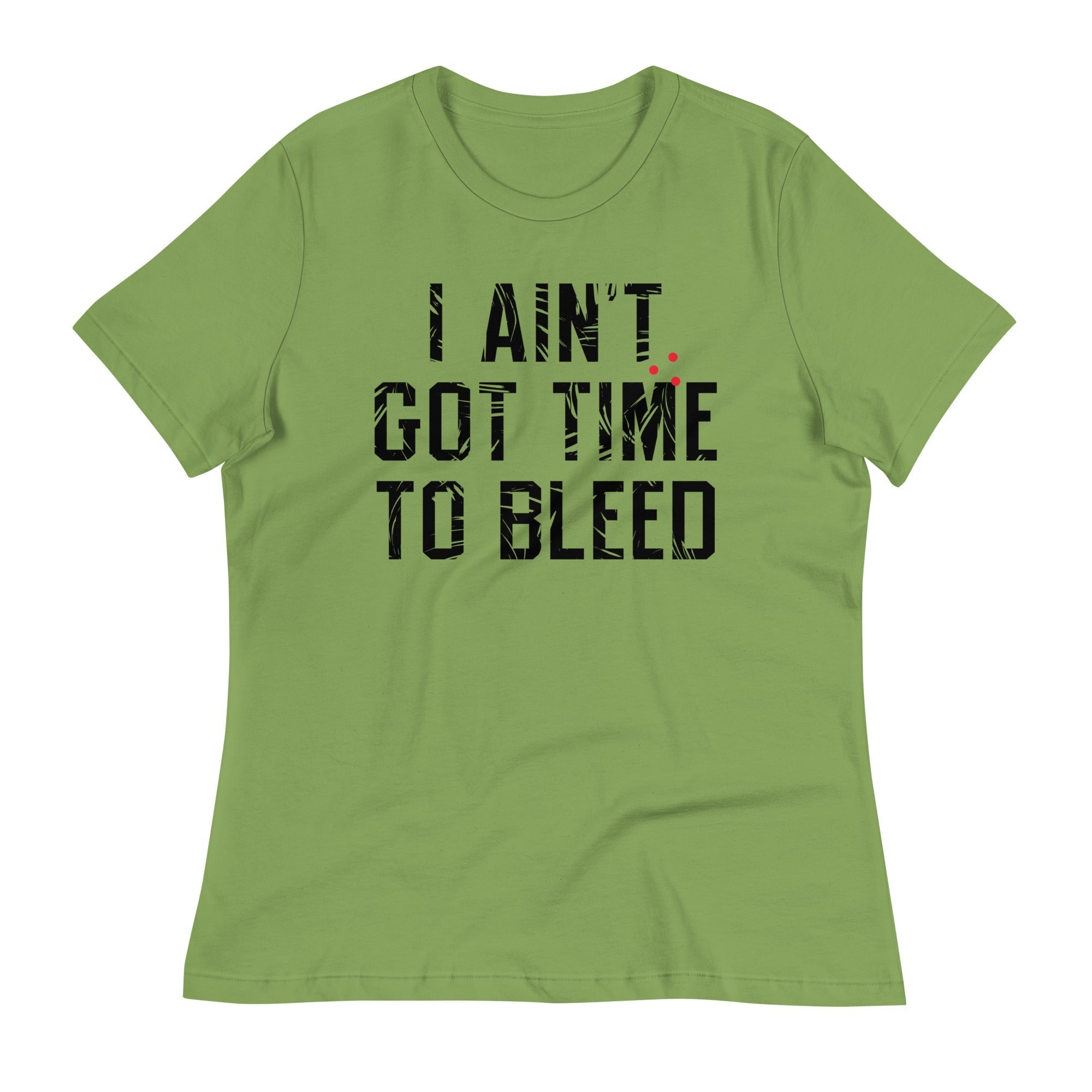 I Ain't Got Time To Bleed Women's Signature - Adult & Kids T-Shirts, Sweatshirts & Hoodies apparel design preview 1