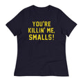 You're Killin' Me Smalls! Women's Signature - Adult & Kids T-Shirts, Sweatshirts & Hoodies apparel design preview 1