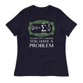 You Have A Problem Women's Signature - Adult & Kids T-Shirts, Sweatshirts & Hoodies apparel design preview 1
