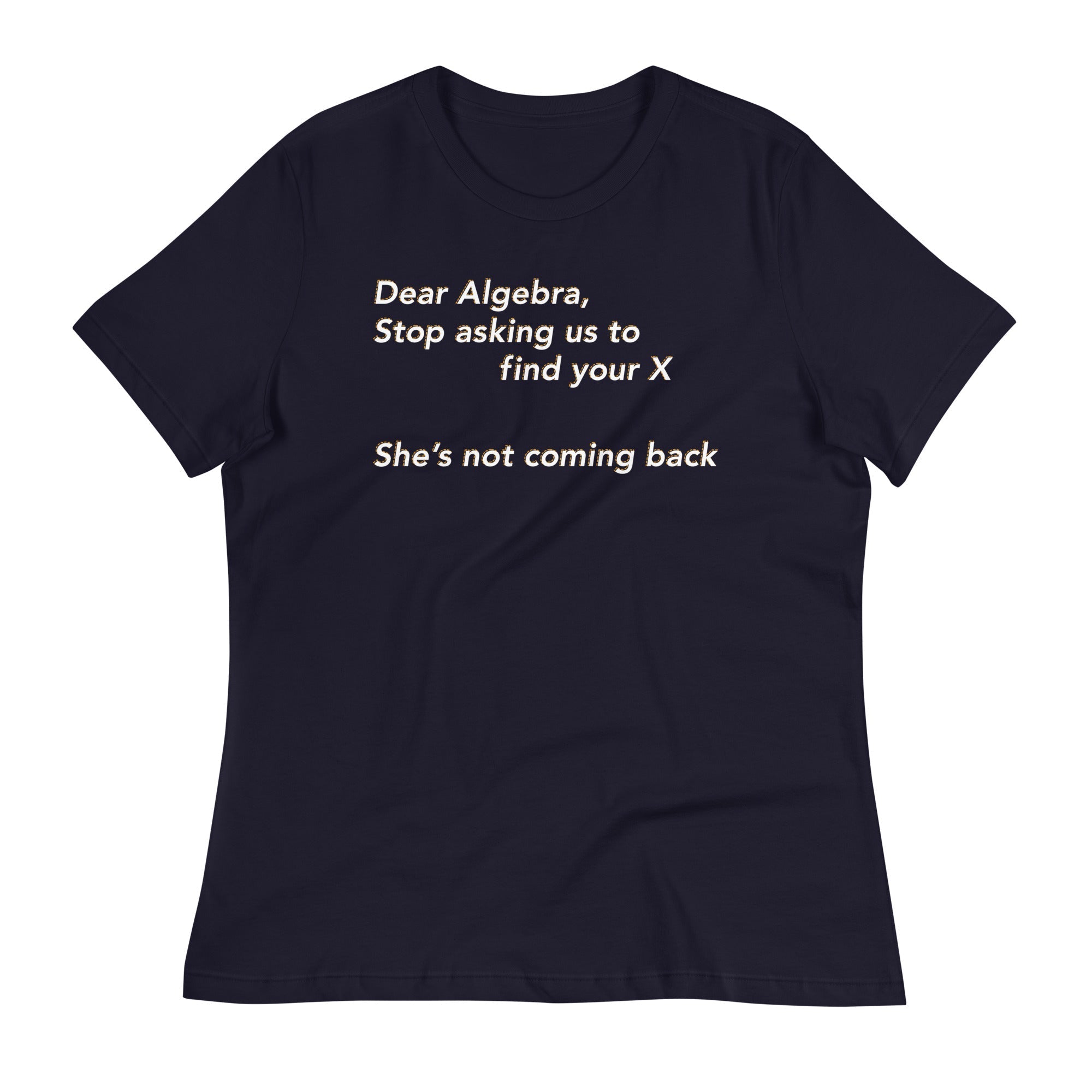 Dear Algebra, Stop Asking Us To Find Your X Women's - Adult & Kids T-Shirts, Sweatshirts & Hoodies apparel design preview 1