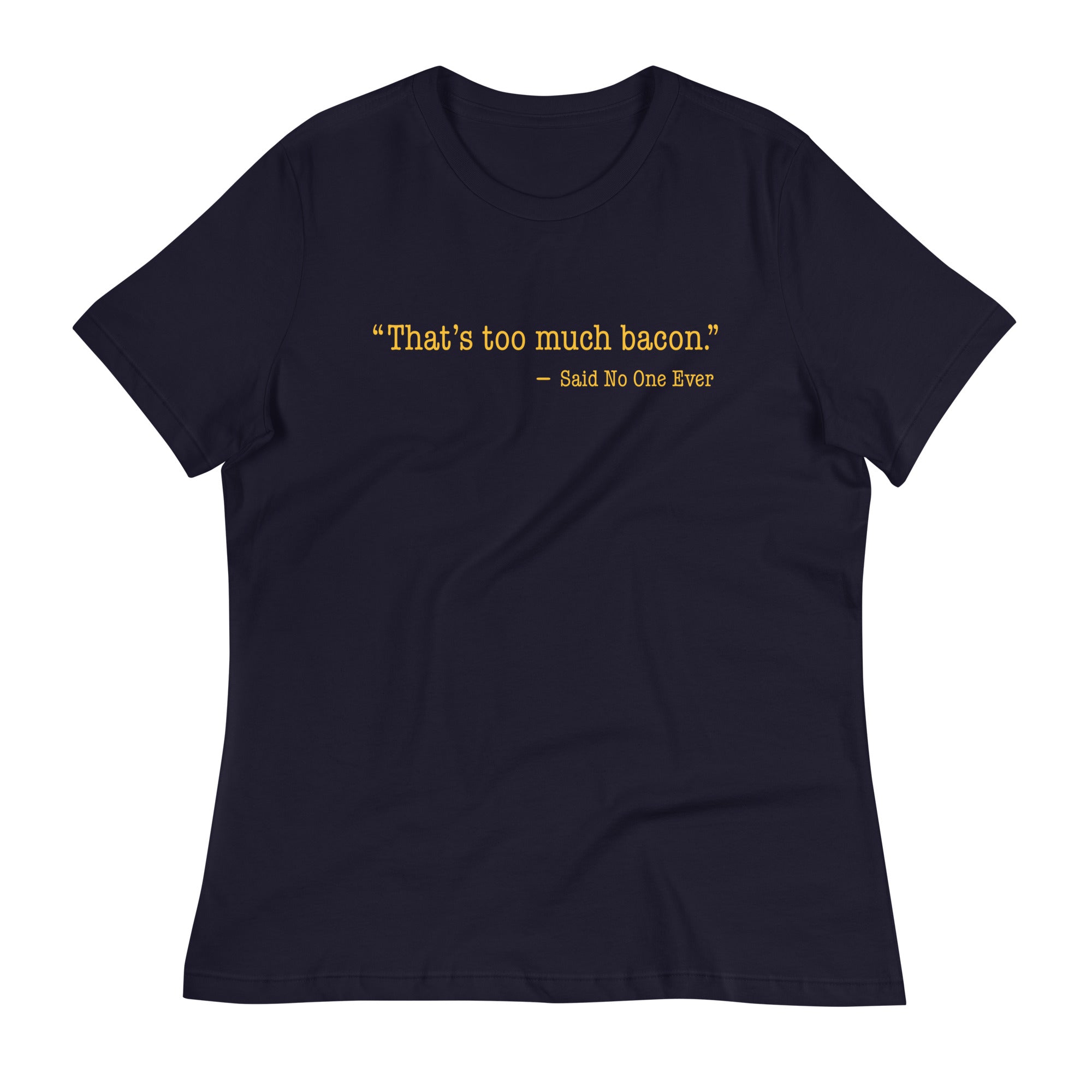 That's Too Much Bacon, Said No One Ever Women's - Adult & Kids T-Shirts, Sweatshirts & Hoodies apparel design preview 1