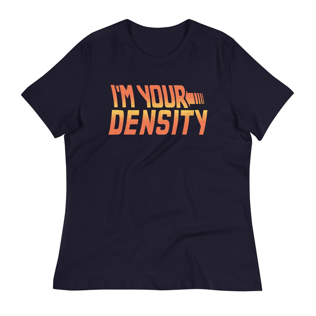 I'm Your Density Women's Signature - Adult & Kids T-Shirts, Sweatshirts & Hoodies apparel design preview 1