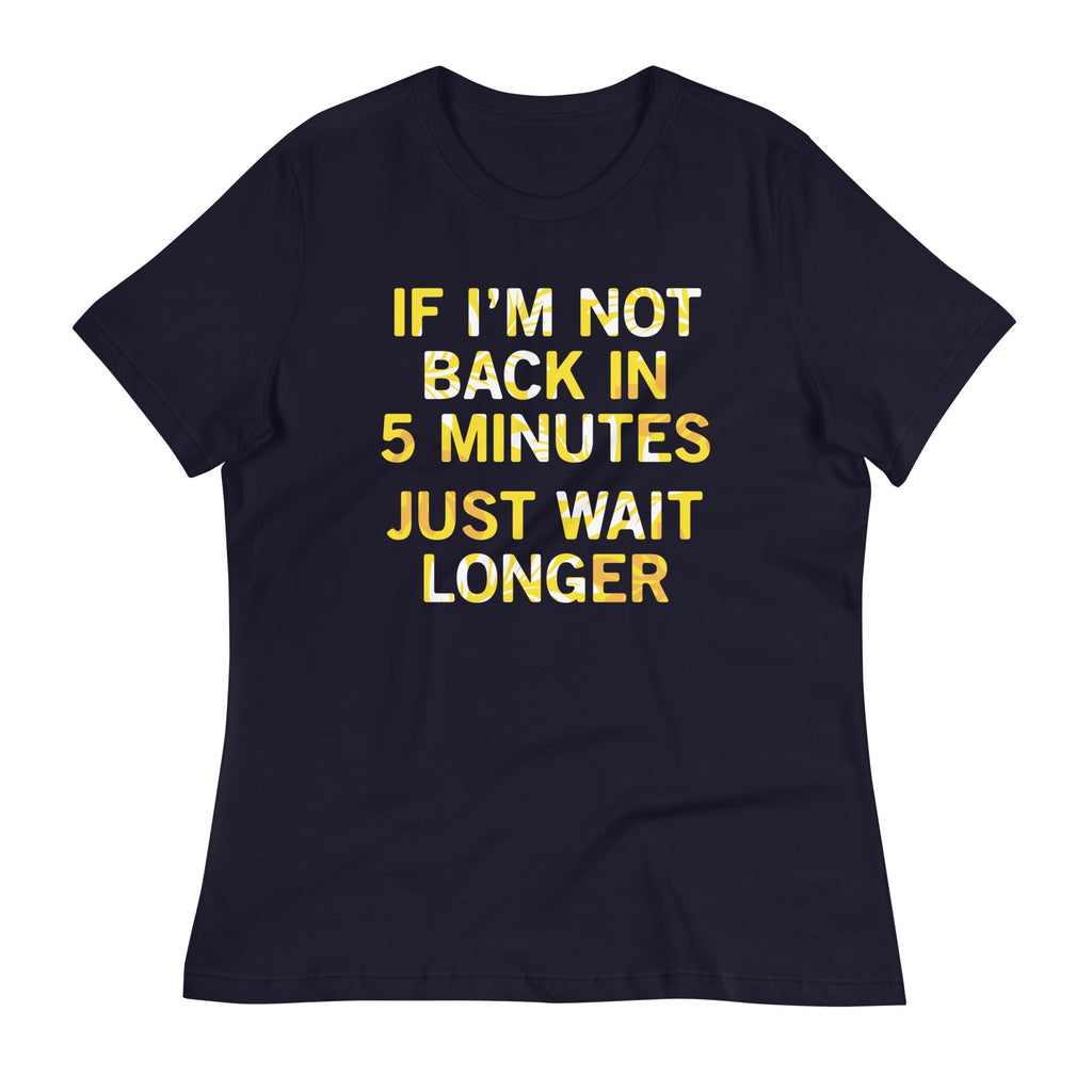 If I'm Not Back In 5 Minutes, Just Wait Longer - Adult & Kids T-Shirts, Sweatshirts & Hoodies apparel design preview 1