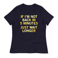 If I'm Not Back In 5 Minutes, Just Wait Longer - Adult & Kids T-Shirts, Sweatshirts & Hoodies apparel design preview 1