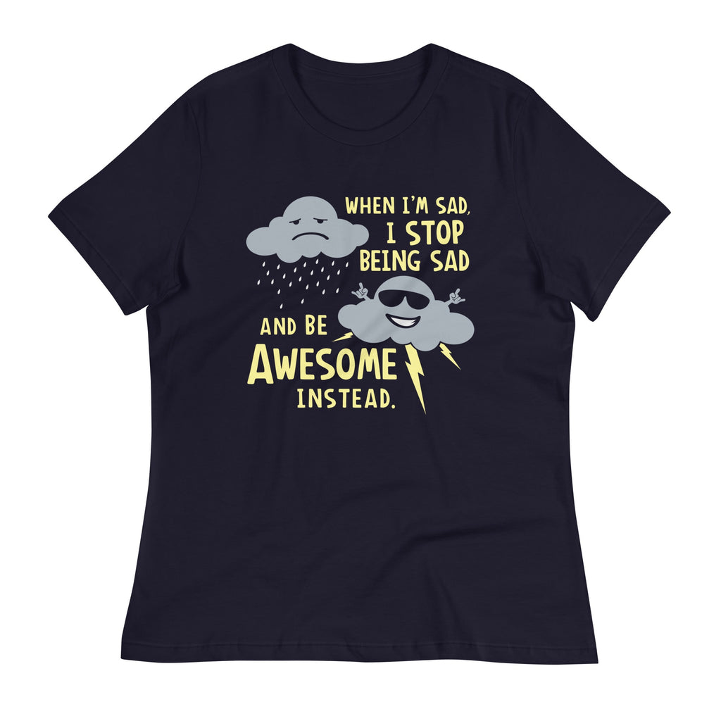 When I'm Sad, I Stop Being And Be Awesome Instead - Adult & Kids T-Shirts, Sweatshirts & Hoodies apparel design preview 1