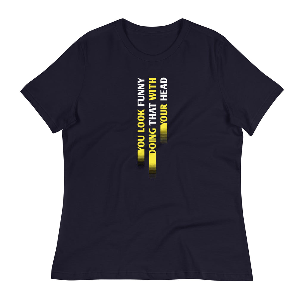 You Look Funny Doing That Women's Signature - Adult & Kids T-Shirts, Sweatshirts & Hoodies apparel design preview 1